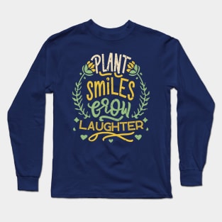 Plant Smiles Grow Laughter Long Sleeve T-Shirt